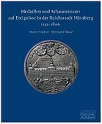 Medaillen und Schaumünzen auf Ereignisse in der Reichsstadt Nürnberg 1521–1806
