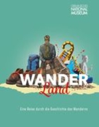 Wanderland. Eine Reise durch die Geschichte des Wanderns.
