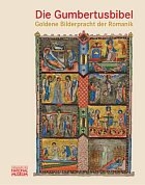 Die Gumbertusbibel - Goldene Bilderpracht der Romanik