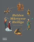 Helden Märtyrer Heilige. Wege ins Paradies