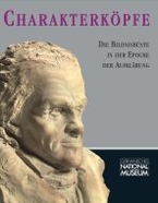 Charakterköpfe. Die Bildnisbüste in der Epoche der Aufklärung