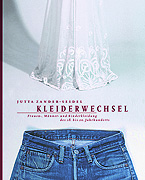 Kleiderwechsel. Frauen-, Männer- und Kinderkleidung des 18. bis 20. Jahrhunderts. PRINTAUSGABE VERGRIFFEN. Online im Open Access: http://books.ub.uni-heidelberg.de/arthistoricum/catalog/book/368