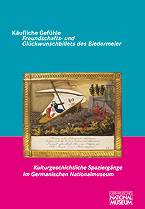 Käufliche Gefühle. Freundschafts- und Glückwunschbillets des Biedermeier VERGRIFFEN