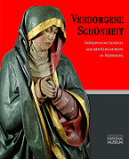 Verborgene Schönheit. Spätgotische Schätze aus der Klarakirche in Nürnberg