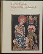 Die Anfänge der europäischen Druckgraphik. Holzschnitte des 15. Jahrhunderts und ihr Gebrauch VERGRIFFEN