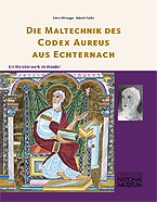 Die Maltechnik des Codex Aureus aus Echternach. Ein Meisterwerk im Wandel VERGRIFFEN