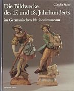 Die Bildwerke des 17. und 18. Jahrhunderts im Germanischen Nationalmuseum VERGRIFFEN