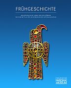 Frühgeschichte. Archäologische Funde von den Römern bis zum Mittelalter im Germanischen Nationalmuseum