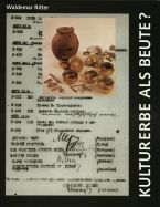 Kulturerbe als Beute? Die Rückführung kriegsbedingt aus Deutschland verbrachter Kulturgüter – Notwendigkeit und Chancen für die Lösung eines historischen Problems