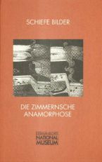 Schiefe Bilder. Die Zimmernsche Anamorphose und andere Augenspiele aus den Sammlungen des Germanischen Nationalmuseums