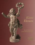 Kleine Ekstasen. Barocke Meisterwerke aus der Sammlung Dessauer