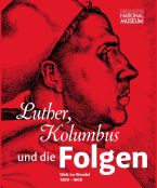 Luther, Kolumbus und die Folgen. Welt im Wandel 1500–1600. PRINTAUSGABE VERGRIFFEN. Online im Open Access: http://books.ub.uni-heidelberg.de/arthistoricum/catalog/book/380